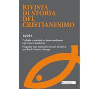 Rivista di storia del cristianesimo. Profezia e autorità tra basso medioevo e prima età moderna. (2024) (Vol. 1)