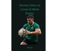 Rivista Oltre la Linea di Mete Rugby: Beyond the try line Rugby