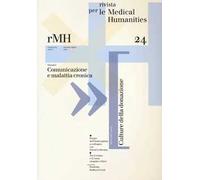 Rivista per le medical humanities (2013). Vol. 24: Comunicazione e malattia cronica.