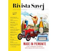 Rivista Savej. Raccontare il Piemonte un articolo alla volta. Made in Piemonte. Lotte, conquiste, eccellenze delle nostre imprese piemontesi (2025) (Vol. 15)
