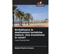 Rivitalizzare le destinazioni turistiche mature. Una transizione in corso?: Il caso di Platja de Palma