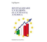 Rivitalizzare un'Europa (e un'Italia) anemica