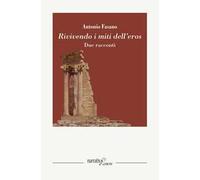Rivivendo i miti dell'eros. Due racconti
