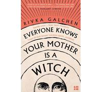 Rivka Galchen Everyone Knows Your Mother is a Witch (Tascabile)