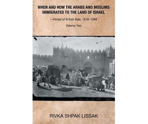 Rivka Shpak Lis When and How the Arabs and Muslims Immigrated to the (Tascabile)