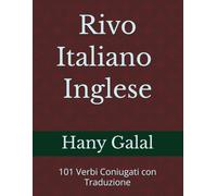 Rivo Italiano - Inglese: 101 Verbi Coniugati con Traduzione