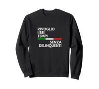 Rivoglio i bei Tempi Senza delinquenti Felpa