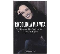 Rivoglio la mia vita - De Laurentiis Veronica, Strick Anne M.