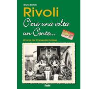Rivoli c'era una volta un conte... 60 anni del carnevale rivolese