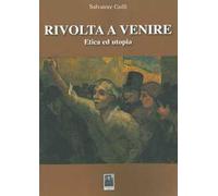 Rivolta a venire etica e utopia