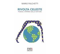 Rivolta celeste. Poesie a riparo della natura. Ediz. integrale