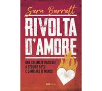 Rivolta d'amore. Una chiamata radicale a seguire Gesù e cambiare il mondo