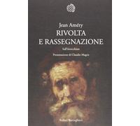 Rivolta e rassegnazione. Sull'invecchiare [Paperback] [May 23, 2013] Améry, Jean
