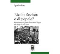 Libri Raso Agostino - Rivolta Fascista O Di Popolo? I Partiti Politici Di Fronte