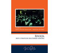 Rivolta. Miti e pratiche dell'essere contro
