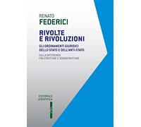 Rivolte e rivoluzioni. Gli ordinamenti giuridici dello Stato e dell'anti-Stato. Sulla differenza fra strutture e sovrastrutture