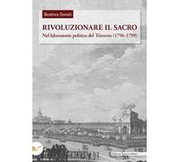 Rivoluzionare il sacro. Nel laboratorio politico del Triennio (1796-1799)