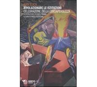 Rivoluzionare le istituzioni. Celebrazione della consapevolezza - Illich Ivan