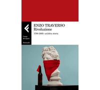 Rivoluzione. 1789-1989: un'altra storia - Traverso Enzo