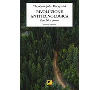 Rivoluzione antitecnologica. Perché e come