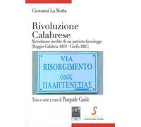 Rivoluzione calabrese. Ricordanze inedite di un patriota fuorilegge (Reggio Calabria 1819-Corfù 1881)