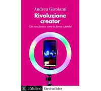 Rivoluzione creator. Che cosa fanno, come lo fanno e perché