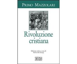 Rivoluzione cristiana [Paperback] [Oct 01, 2011] Mazzolari, Primo and De Giorgi,
