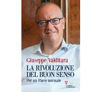 RIVOLUZIONE DEL BUON SENSO. PER UN PAESE NORMALE (LA) - Valditara Giuseppe