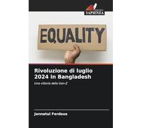 Rivoluzione di luglio 2024 in Bangladesh: Una vittoria della Gen-Z