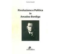 Rivoluzione e politica in Amadeo Bordiga