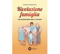 Rivoluzione famiglia. Un ecosistema per il futuro
