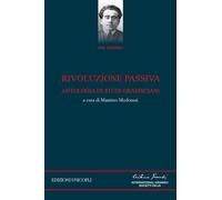 Rivoluzione passiva. Antologia di studi gramsciani - 2020 - Unico