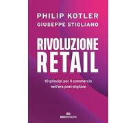 RIVOLUZIONE RETAIL - KOTLER PHILIP, STIGLIANO GIUSEPPE - ROI EDIZIONI