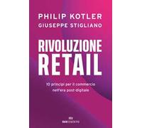 Rivoluzione retail. 10 principi per il commercio nell'era post-digitale