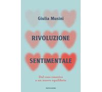 Rivoluzione sentimentale. Dal caos emotivo a un nuovo equilibrio