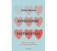 Rivoluzione sentimentale. Dal caos emotivo a un nuovo equilibrio