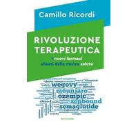 Libri Ricordi Camillo - Rivoluzione Terapeutica. I Nuovi Farmaci Alleati Della N