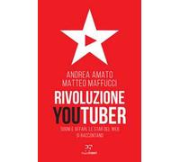 Rivoluzione Youtuber. Sogni e affari. Le star del web si raccontano