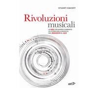 Rivoluzioni musicali. Le idee che hanno cambiato la storia della