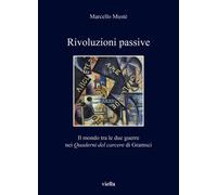 Rivoluzioni passive. Il mondo tra le due guerre nei Quaderni del carcere d...