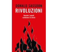 Rivoluzioni. Quando i popoli cambiano la storia