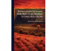 Rivoluzioni Siciliane 1848-1860, Cose Proprie E Cose Degli Altri