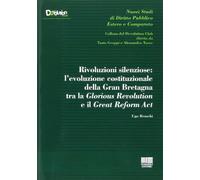 Rivoluzioni silenziose. L'evoluzione costituzionale della Gran Bretagna tra la Glorious Revolution e il Great Reform Act