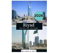 Riyad Guide de voyage 2026