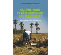 Riz, politique et développement des territoires: Héritages et défis du Sénégal