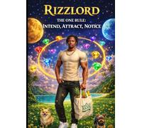 Rizzlord: The One Rule: Intend, Attract, Notice