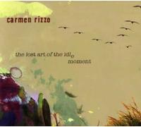 Rizzo, Carmen - Lost Art Of The Idle Moment