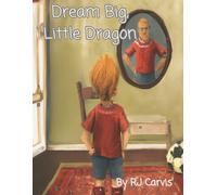 Rj Carvis Dream Big, Little Dragon (Tascabile)
