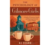 Rj Starr The Psychology of Gilmore Girls (Tascabile)