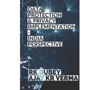 Rk Dubey Ajay Kr Verma Data Protection and Privacy Implementation (Tascabile)